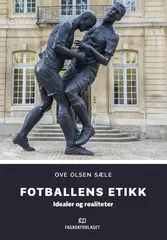 Fotballens etikk Idealer og realiteter