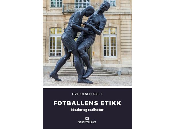 Fotballens etikk Idealer og realiteter