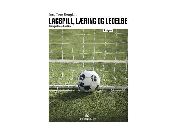 Lagspill, læring og ledelse Om lagspillenes didaktikk