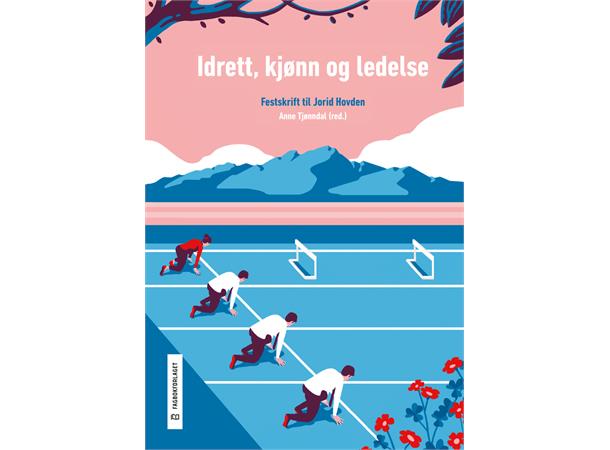 Idrett, kjønn og ledelse Festskrift til Jorid Hovden