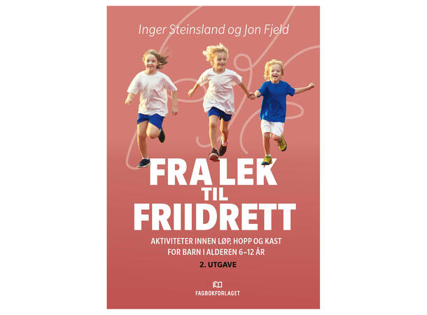 Fra lek til friidrett - 2. utgave Aktiviteter innen løp, hopp og kast 