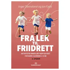 Fra lek til friidrett - 2. utgave Aktiviteter innen l&#248;p, hopp og kast