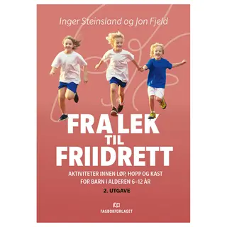 Fra lek til friidrett - 2. utgave Aktiviteter innen l&#248;p, hopp og kast