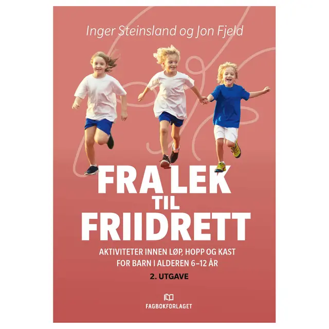 Fra lek til friidrett - 2. utgave Aktiviteter innen løp, hopp og kast 