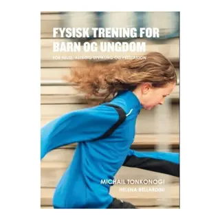 Fysisk trening for barn og ungdom for helse, allsidig utvikling og prestas